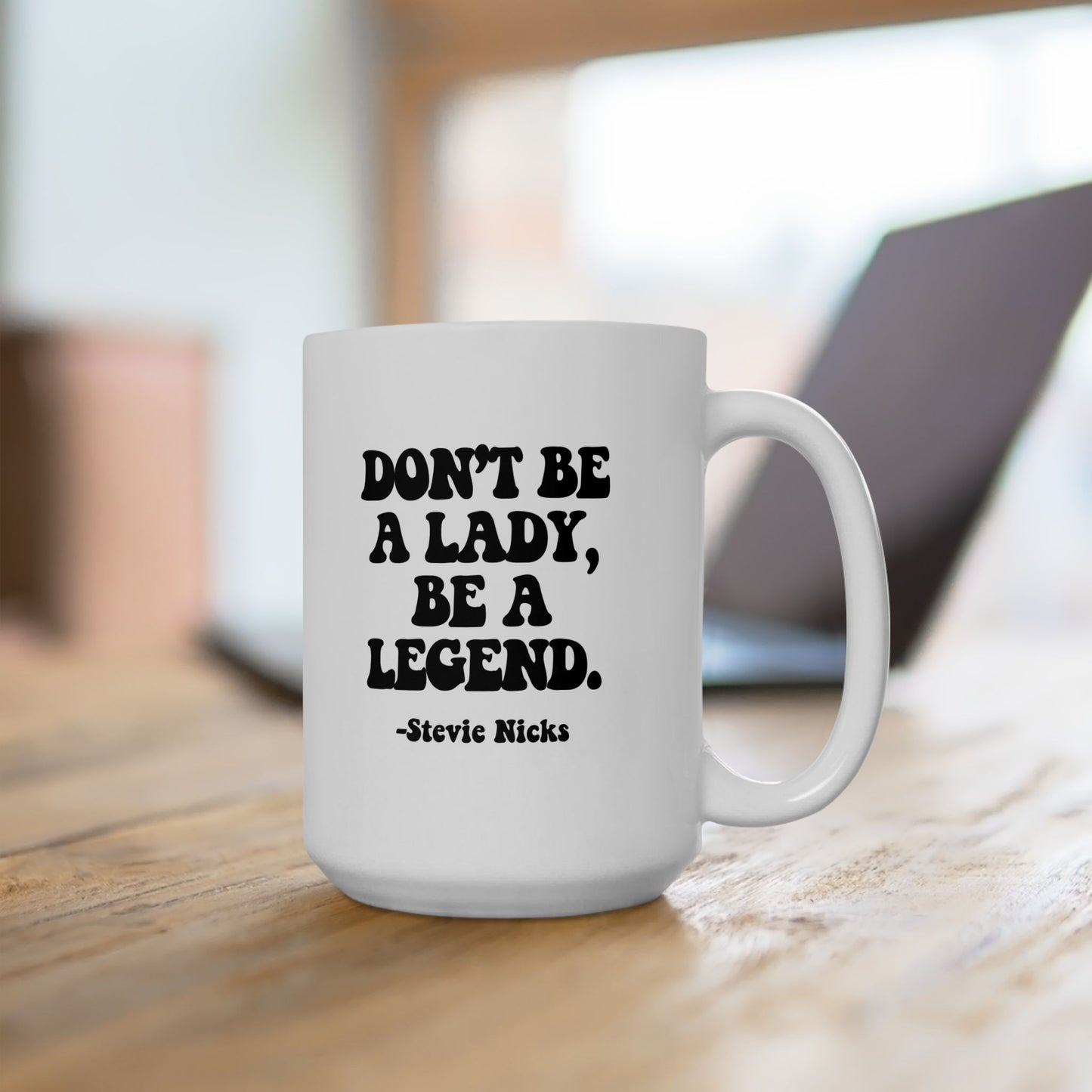 Don't Be A Lady, Be A Legend Coffee Mug