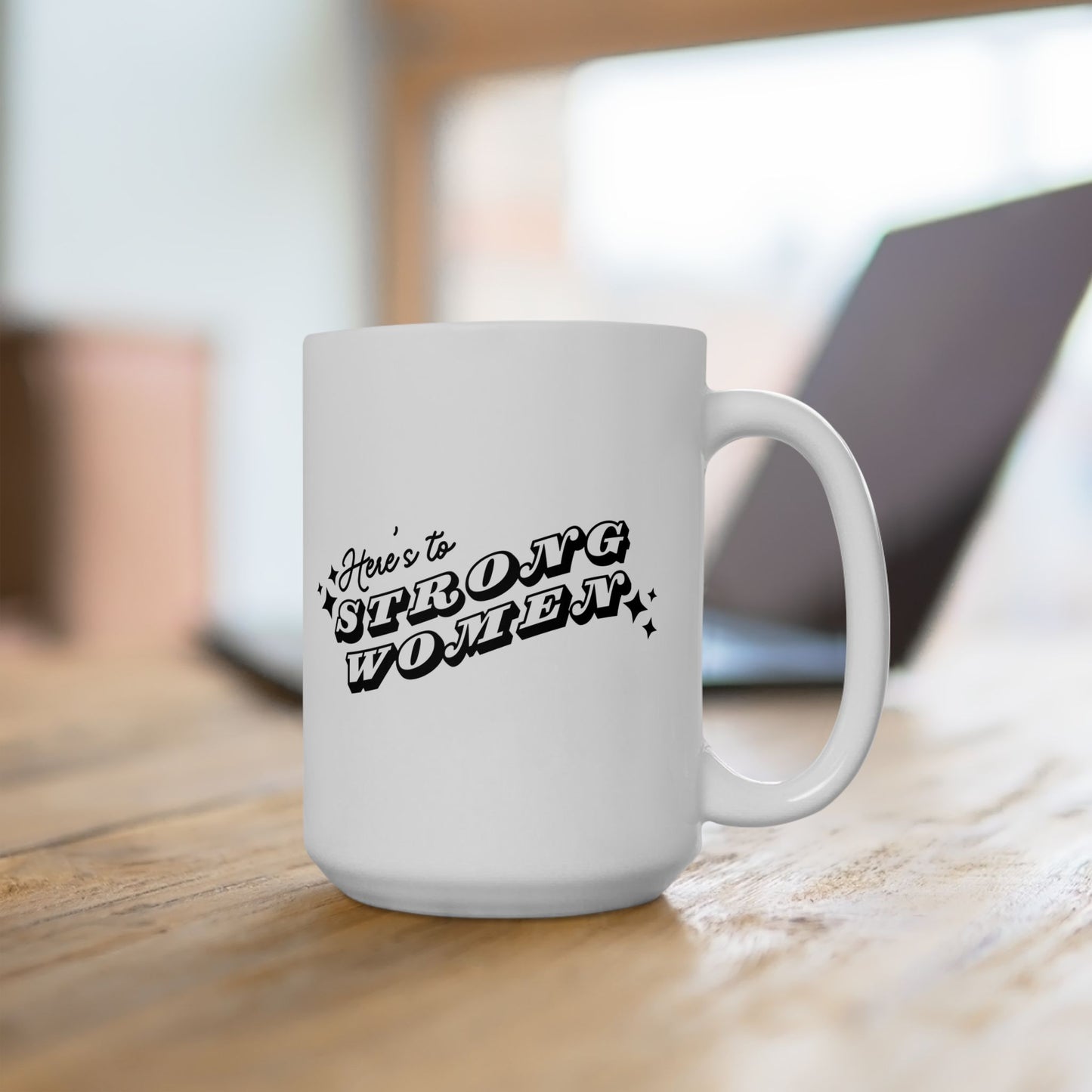 Here's To Strong Women Coffee Mug