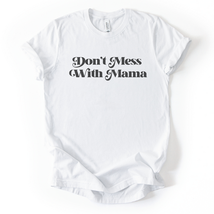 Don't Mess With Mama T-Shirt