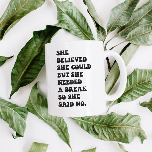 Mother’s Day Gifts | She Believed She Could, but She Needed a Break So She Said No Coffee Mug