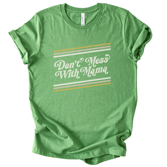 Don't Mess With Mama T-Shirt