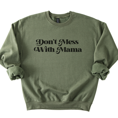 Don't Mess With Mama Sweatshirt