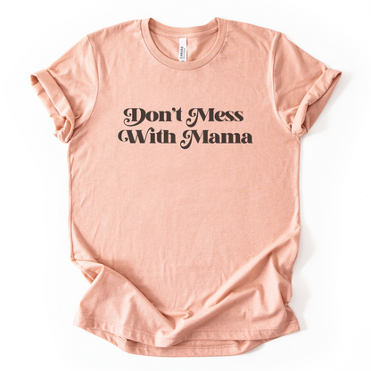 Don't Mess With Mama T-Shirt
