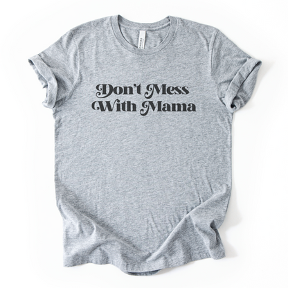Don't Mess With Mama T-Shirt