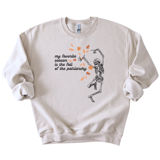 My Favorite Season is The Fall of The Patriarchy Sweatshirt