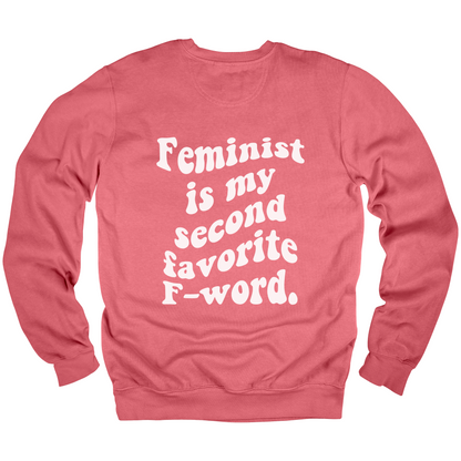 Feminist Is My Second Favorite F-Word Sweatshirt