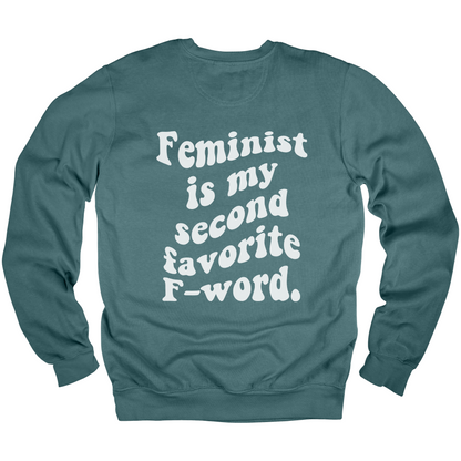 Feminist Is My Second Favorite F-Word Sweatshirt