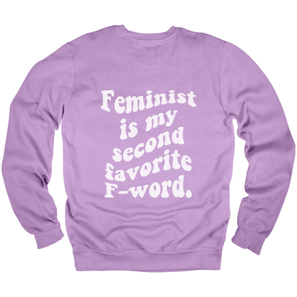 Feminist Is My Second Favorite F-Word Sweatshirt