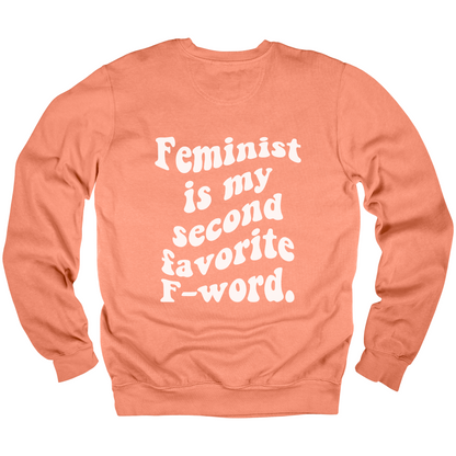 Feminist Is My Second Favorite F-Word Sweatshirt