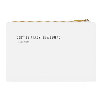 Dont Be A Lady, Be A Legend Cosmetic Bag
