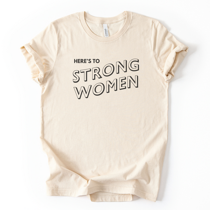 Here's To Strong Women T-Shirt