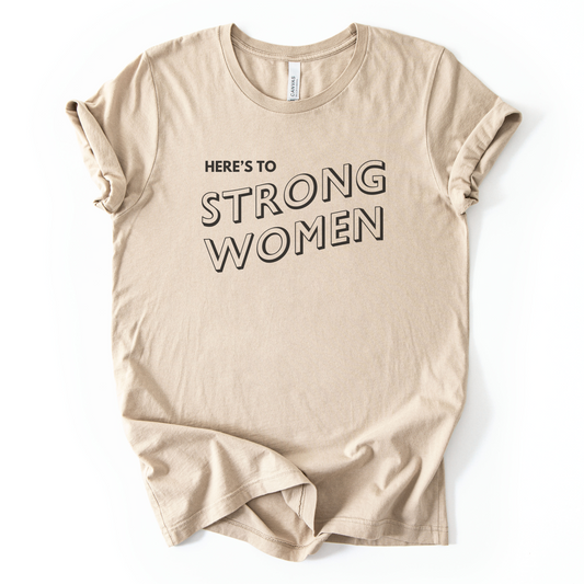 Here's To Strong Women T-Shirt