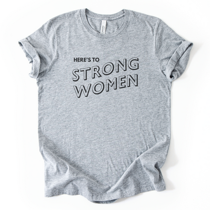 Here's To Strong Women T-Shirt