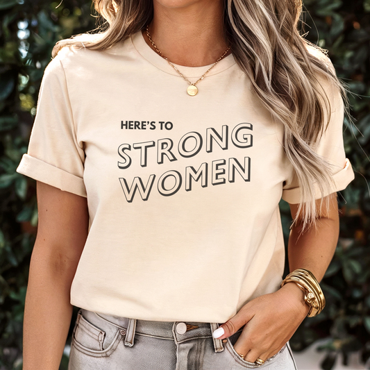 Here's To Strong Women T-Shirt