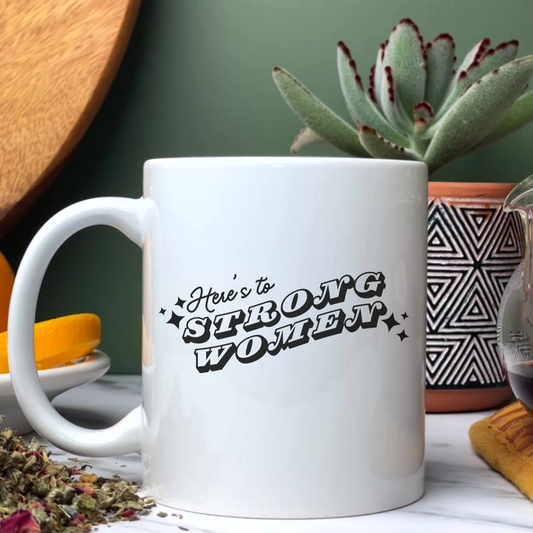 Here's To Strong Women Coffee Mug