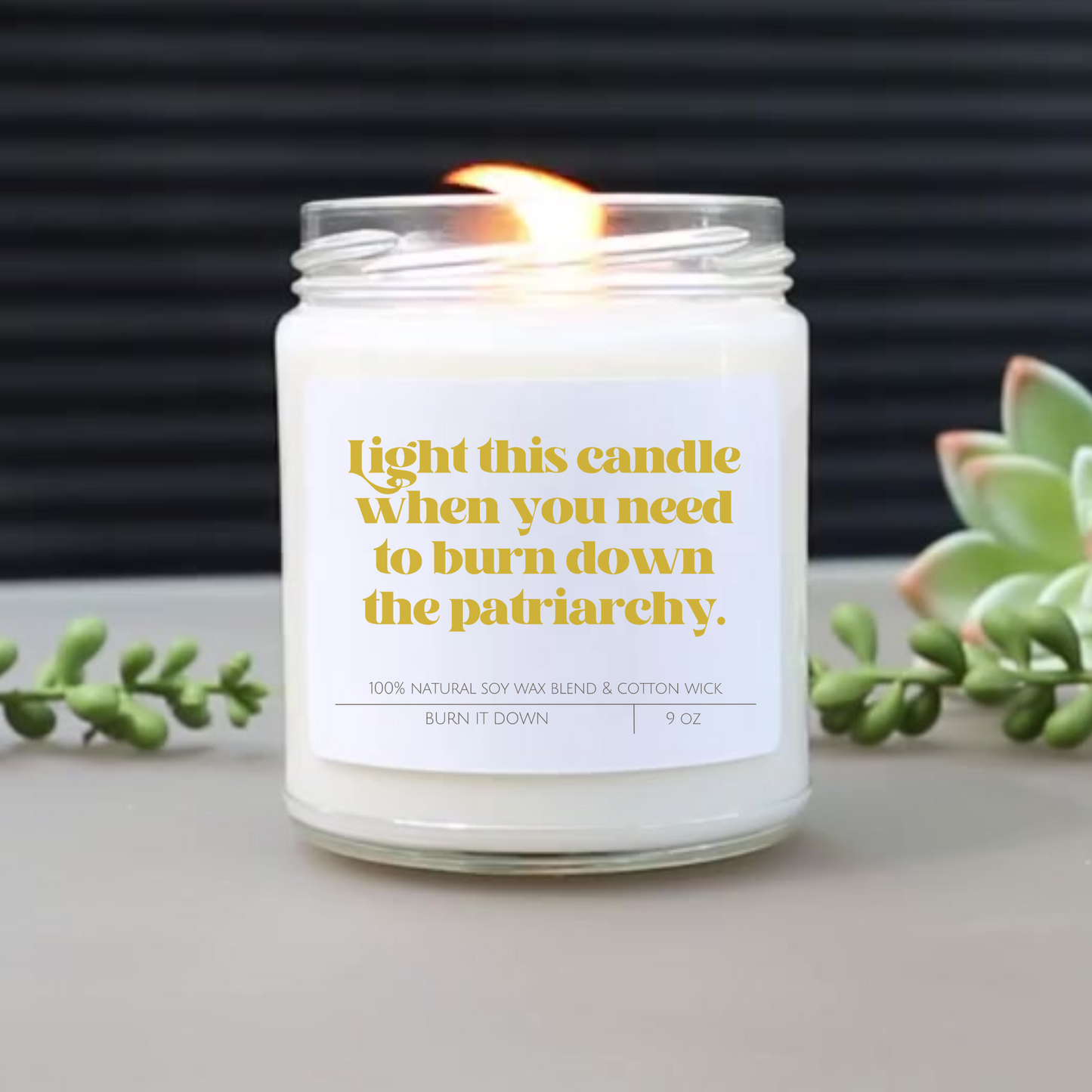 Light This Candle When You Need To Burn Down The Patriarchy