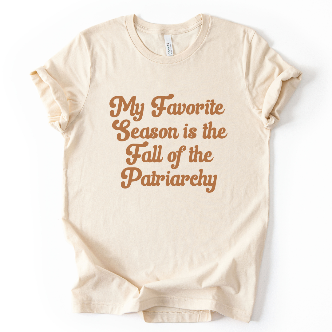 My Favorite Season is the Fall of the Patriarchy T-Shirt