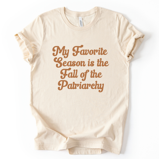 My Favorite Season is the Fall of the Patriarchy T-Shirt