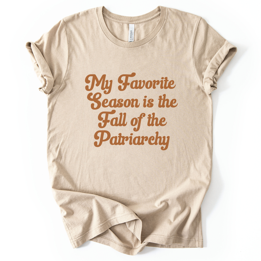 My Favorite Season is the Fall of the Patriarchy T-Shirt