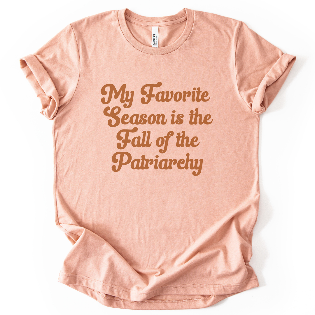My Favorite Season is the Fall of the Patriarchy T-Shirt