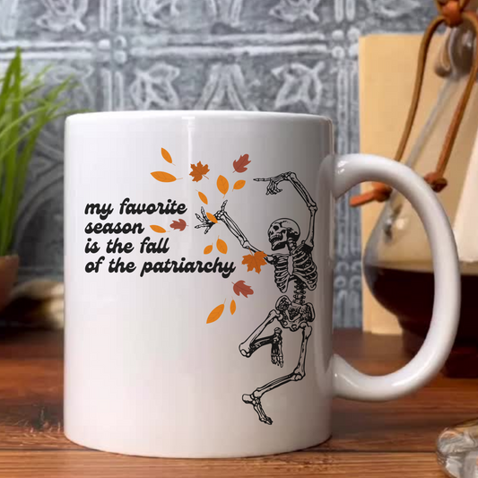 My Favorite Season Is The Fall of the Patriarchy Coffee Mug