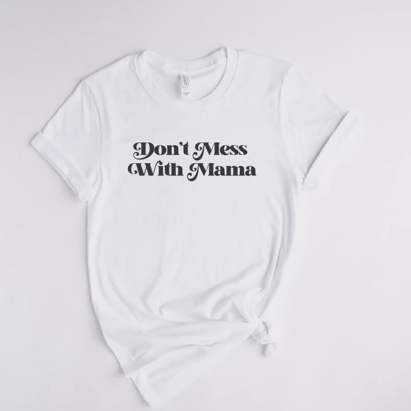 White “Don’t Mess With Mama” T-shirt. Mother’s Day Gift!